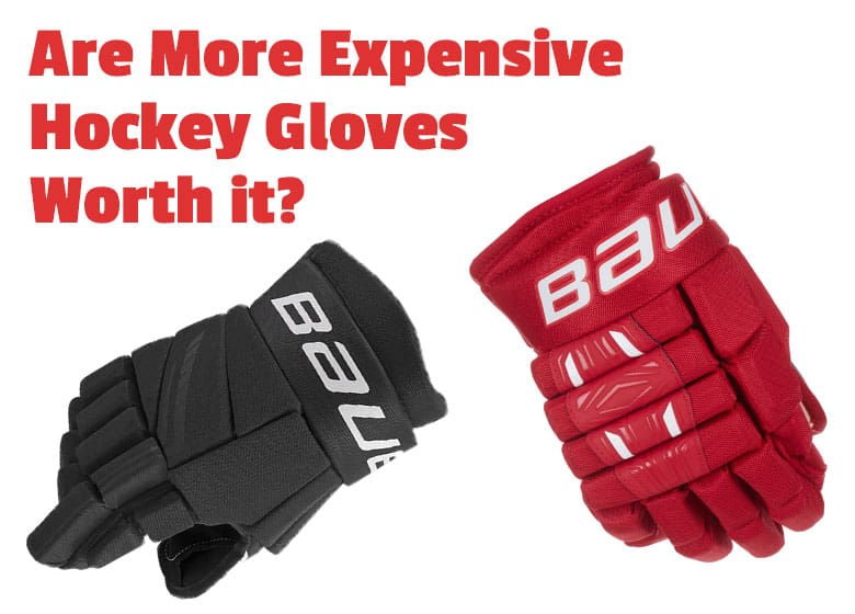 Are-more-expensive-hockey-gloves-worth-it