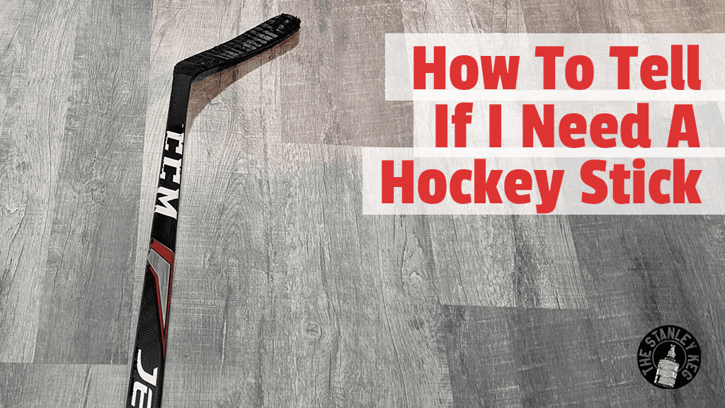 Do I Need A New Hockey Stick